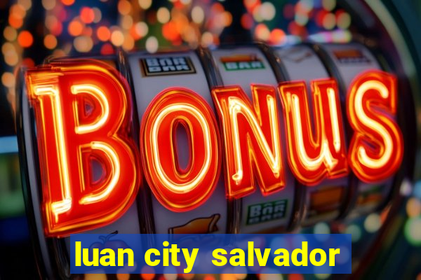 luan city salvador